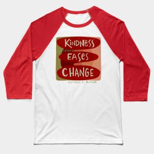 Kindness eases Change Baseball T-Shirt